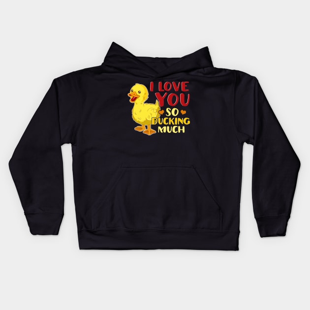 Cute & Funny I Love You So Ducking Much Pun Kids Hoodie by theperfectpresents